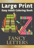 Large Print Easy Adult Coloring FANCY LETTERS: Simple, Relaxing Calligraphy Alphabet Letters. The Perfect Coloring Companion For Seniors, Beginners &