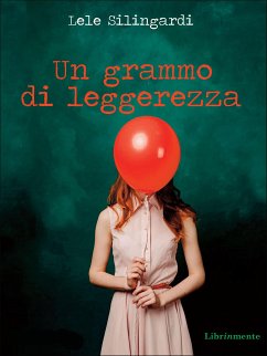 un grammo di leggerezza (eBook, ePUB) - Silingardi, Lele