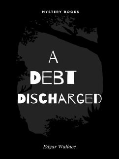 A Debt Discharged (eBook, ePUB) - Wallace, Edgar