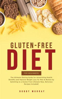 Gluten-Free Diet for Beginners (eBook, ePUB) - Murray, Bobby