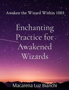 Enchanting Practice for Awakened Wizards (eBook, ePUB) - Bianchi, Macarena Luz