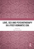 Love, Sex and Psychotherapy in a Post-Romantic Era (eBook, ePUB)