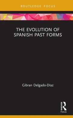 The Evolution of Spanish Past Forms (eBook, PDF) - Delgado-Díaz, Gibran