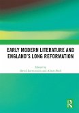 Early Modern Literature and England's Long Reformation (eBook, ePUB) Early Modern Literature and England's Long Reformation (eBook, ePUB)