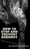 How to Stop and Prevent Burnout (Happiness Is No Charge, #5) (eBook, ePUB)