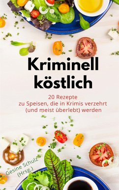 Kriminell köstlich oder: Klaus-Peter geht. (eBook, ePUB) - Schulz, Gesine; Minck, Edda; Sternberg, Ursula; Heimann, Klaus
