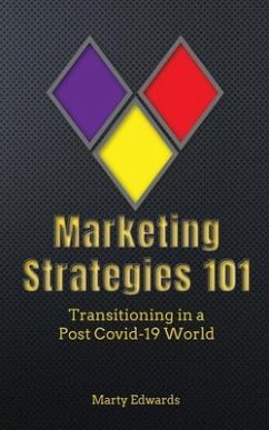 Marketing Strategies 101, Transitioning in a Post Covid-19 World (eBook, ePUB) - Edwards, Marty