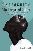 Unleashing The Gospel of Christ (eBook, ePUB)