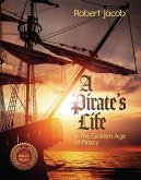 A Pirate's Life in the Golden Age of Piracy (eBook, ePUB)