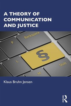 A Theory of Communication and Justice (eBook, ePUB) - Jensen, Klaus Bruhn