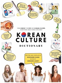 Korean Culture Dictionary - From Kimchi To K-Pop and K-Drama Clichés. Everything About Korea Explained! - Kang, Woosung