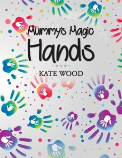 Mummy's Magic Hands - Wood, Kate