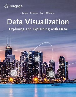 Data Visualization: Exploring and Explaining with Data - Fry, Michael (University of Cincinnati); Ohlmann, Jeffrey (University of Iowa); Camm, Jeffrey (Wake Forest University)