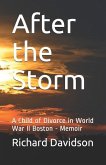 After the Storm: A Child of Divorce in World War II Boston - Memoir