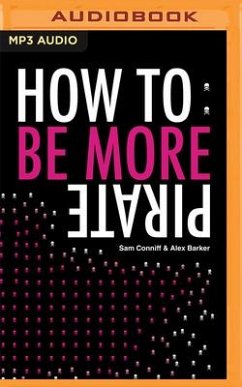 How To: Be More Pirate - Barker, Alex; Conniff, Sam