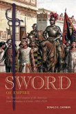 Sword of Empire: The Spanish Conquest of the Americas from Columbus to Cortés, 1492-1529