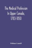 The Medical Profession In Upper Canada, 1783-1850