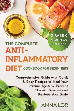 The Complete Anti- Inflammatory Diet Cookbook for Beginners - Lor, Anna