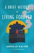 A Brief History of Living Forever - Bild 1