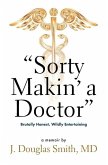 Sorty Makin' a Doctor: Brutally Honest, Wildly Entertaining