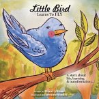 Little Bird Learns to Fly: A Story about life, learning, and transformation
