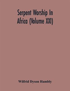 Serpent Worship In Africa (Volume Xxi) - Dyson Hambly, Wilfrid