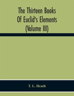 The Thirteen Books Of Euclid'S Elements (Volume Iii) - L. Heath, T.