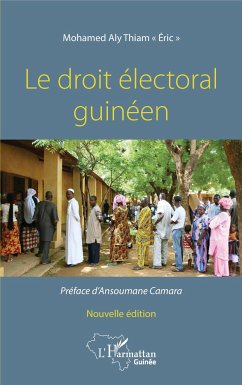 Le droit électoral guinéen. Nouvelle édition - Thiam, Mohamed Aly