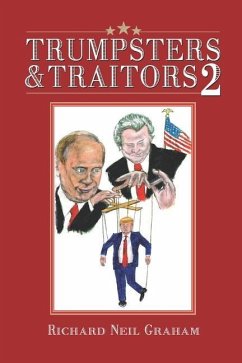 Trumpsters & Traitors 2: Trump or America: Your Choice - Graham, Richard Neil