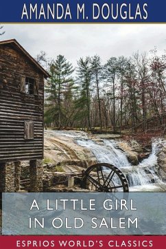 A Little Girl in Old Salem (Esprios Classics) - Douglas, Amanda M.