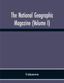 The National Geographic Magazine (Volume I)