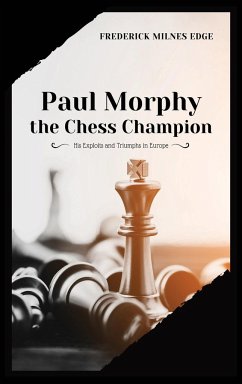 Paul Morphy, the Chess Champion - Milnes Edge, Frederick