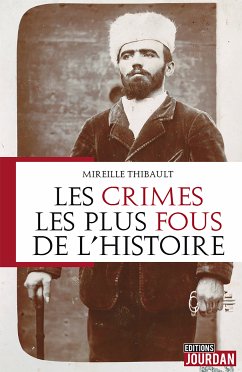 Les crimes les plus fous de l'histoire (eBook, ePUB) - Thibault, Mireille