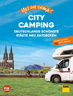 Yes we camp! City Camping (eBook, ePUB) - Hein, Katja; Johnen, Ralf; Lammert, Andrea; Kapff, Gerhard von