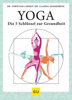 Yoga - die 5 Schlüssel zur Gesundheit (eBook, ePUB) - Larsen, Christian; Guggenbühl, Claudia