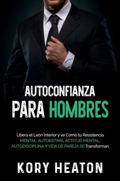 Autoconfianza para hombres (eBook, ePUB) - Heaton, Kory