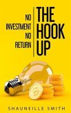 THE HOOK UP NO INVESTMENT NO RETURN (eBook, ePUB) THE HOOK UP NO INVESTMENT NO RETURN (eBook, ePUB)