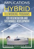 Implications for Hybrid Teleworking Programs for Regeneration and Sustainable Development (eBook, ePUB) Implications for Hybrid Teleworking Programs for Regeneration and Sustainable Development (eBook, ePUB)