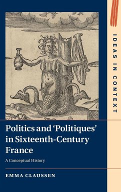 Politics and 'Politiques' in Sixteenth-Century France - Claussen, Emma (University of Cambridge)