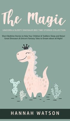 The Magic Unicorn & Sleepy Dinosaur - Bed Time Stories Collection - Watson, Hannah
