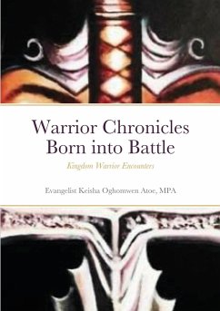 Warrior Chronicles Born into Battle - Atoe, Mpa Evangelist Keisha Oghomwen