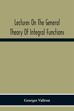 Lectures On The General Theory Of Integral Functions - Valiron, Georges