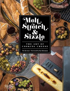 Melt, Stretch, and Sizzle: The Art of Cooking Cheese - Keenan, Tia