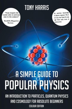 A SIMPLE GUIDE TO POPULAR PHYSICS (COLOUR EDITION) - Harris, Tony