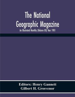 The National Geographic Magazine; An Illustrated Monthly (Volume Xii) Year 1901 - H. Grosvenor, Gilbert