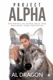 Project Alpha: Becoming an Alpha Male and Maximise Your Potential