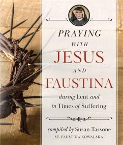 Praying with Jesus and Faustina During Lent - Tassone, Susan