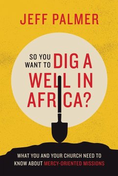 So You Want to Dig a Well in Africa? - Palmer, Jeff