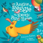 The Antics of Reggie and the Exotic Bird Haven