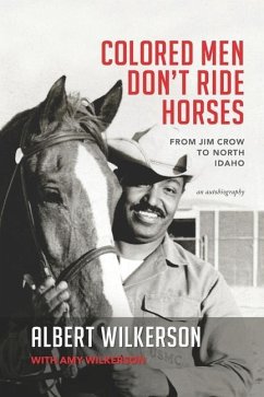 Colored Men Don't Ride Horses: From Jim Crow to North Idaho - Wilkerson, Amy; Wilkerson, Albert